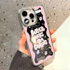 iPhone Mirror Better Days Are Coming iPhone Case